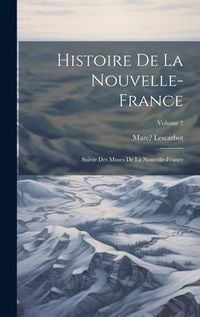 Produktbild: Histoire de la Nouvelle-France; suivie des Muses de la Nouvelle-France; Volume 2