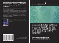 Produktbild: Inmunidad de los pol&iacute;ticos electos y derecho de las v&iacute;ctimas a la justicia penal en el derecho positivo congole&ntilde;o