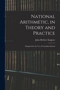Produktbild: National Arithmetic, in Theory and Practice; Designed for the Use of Canadian Schools