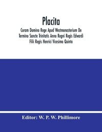 Produktbild: Placita; Coram Domino Rege Apud Westmonasterium De Termino Sancte Trinitatis Anno Regni Regis Edwardi Filii Regis Henrici Vicesimo Quinto