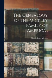 Produktbild: The Genealogy of the Mickley Family of America