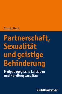 Bild vom Artikel Partnerschaft, Sexualität und geistige Behinderung vom Autor Svenja Heck