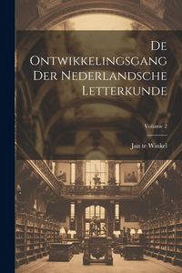 Produktbild: De Ontwikkelingsgang Der Nederlandsche Letterkunde; Volume 2