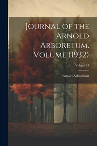 Produktbild: Journal of the Arnold Arboretum. Volume (1932); Volume 13