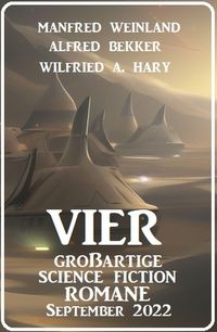 Produktbild: Vier gro&szlig;artige Science Fiction Romane September 2022