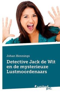 Produktbild: Johan Hennings: Detective Jack de Wit en de mysterieuze Lust
