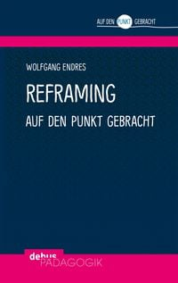 Bild vom Artikel Reframing auf den Punkt gebracht vom Autor Wolfgang Endres