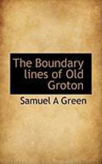 Produktbild: The Boundary Lines of Old Groton