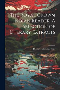 Produktbild: The Royal Crown Indian Reader. A Selection of LIterary Extracts