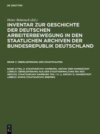 Produktbild: Staatsarchiv Hamburg. Archiv der Hansestadt L&uuml;beck: &Uuml;berlieferung aus der Staatsverwaltung bis 1937. Indices: Staatsarchiv Hamburg Teil 1 u. 2, Archiv