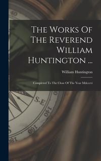 Produktbild: The Works Of The Reverend William Huntington ...