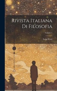 Produktbild: Rivista Italiana Di Filosofia; Volume 5