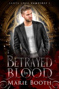 Produktbild: Betrayed by Blood (Santa Cruz Vampires, #3)