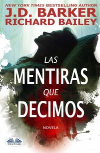 Produktbild: J. D. Barker: Mentiras Que Decimos