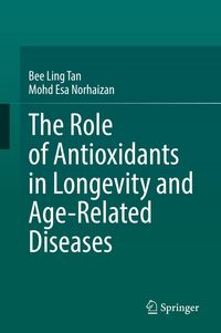 Produktbild: The Role of Antioxidants in Longevity and Age-Related Diseases