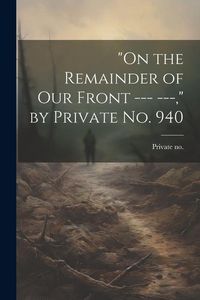 Produktbild: "On the Remainder of our Front --- ---," by Private no. 940