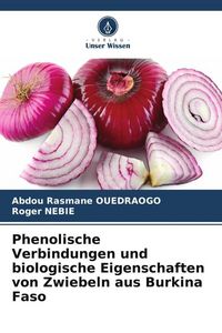 Produktbild: Phenolische Verbindungen und biologische Eigenschaften von Zwiebeln aus Burkina Faso