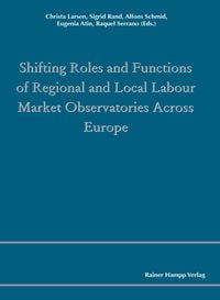 Produktbild: Shifting Roles and Functions of Regional and Local Labour Market Observatories Across Europe