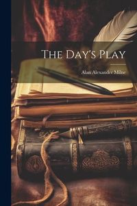Bild vom Artikel The Day's Play vom Autor Alan Alexander Milne