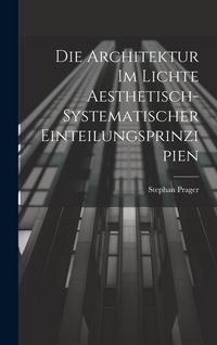 Produktbild: Die Architektur im Lichte Aesthetisch-systematischer Einteilungsprinzipien