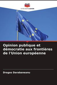 Produktbild: Opinion publique et d&eacute;mocratie aux fronti&egrave;res de l'Union europ&eacute;enne