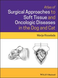 Produktbild: Atlas of Surgical Approaches to Soft Tissue and Oncologic Diseases in the Dog and Cat