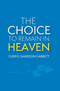 Produktbild: The Choice to Remain in Heaven