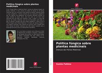 Produktbild: Pol&iacute;tica f&uacute;ngica sobre plantas medicinais