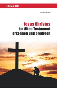 Produktbild: Jesus Christus im Alten Testament erkennen und predigen