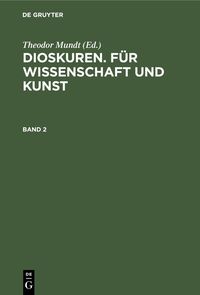 Produktbild: Dioskuren. F&uuml;r Wissenschaft und Kunst. Band 2