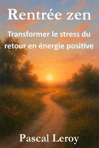 Produktbild: Rentr&eacute;e zen, transformer le stress du retour en &eacute;nergie positive