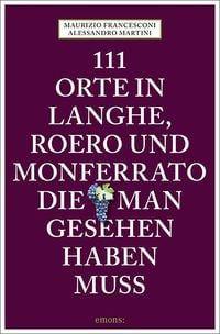 Produktbild: 111 Orte in Langhe, Roero und Monferrato, die man gesehen haben muss
