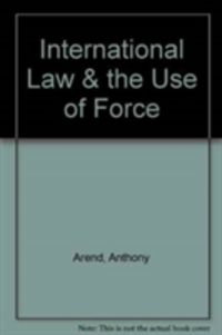Produktbild: Arend, A: International Law & the Use of Force