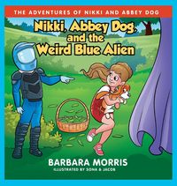 Produktbild: Nikki, Abbey Dog and the Weird Blue Alien