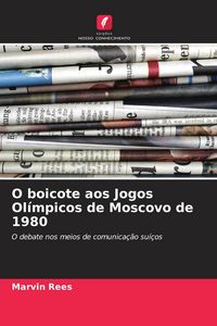 Produktbild: O boicote aos Jogos Ol&iacute;mpicos de Moscovo de 1980