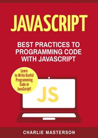 Produktbild: JavaScript: Best Practices to Programming Code with JavaScript (JavaScript Computer Programming, #3)