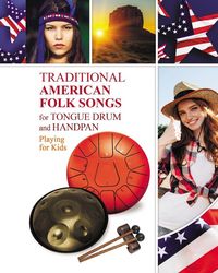 Produktbild: Traditional American Folk Songs for Tongue Drum or Handpan