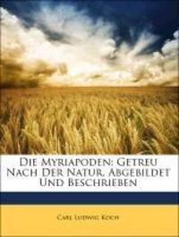 Produktbild: Koch, C: Myriapoden: Getreu Nach Der Natur, Abgebildet Und B