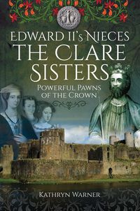 Produktbild: Edward II's Nieces: The Clare Sisters