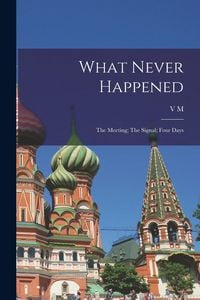 Produktbild: What Never Happened: The Meeting; The Signal; Four Days