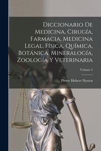 Produktbild: Diccionario De Medicina, Cirug&iacute;a, Farmacia, Medicina Legal, F&iacute;sica, Qu&iacute;mica, Bot&aacute;nica, Mineralog&iacute;a, Zoolog&iacute;a Y Veterinaria; Volume 2