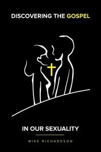 Produktbild: Discovering The Gospel In Our Sexuality