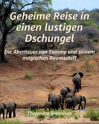 Produktbild: Geheime Reise in einen lustigen Dschungel - Die Abenteuer von Tommy und seinem magischen Raumschiff