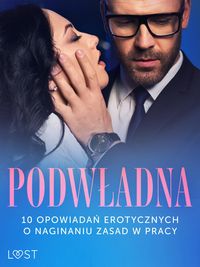 Produktbild: Podw&iquest;adna: 10 opowiada&iquest; erotycznych o naginaniu zasad w pracy