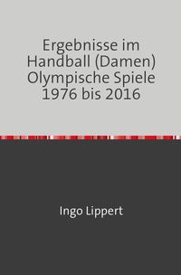 Bild vom Artikel Ergebnisse im Handball (Damen) Olympische Spiele 1976 bis 2016 vom Autor Ingo Lippert