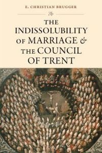 Produktbild: The Indissolubility of Marriage and the Council of Trent