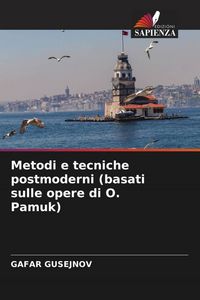Produktbild: Metodi e tecniche postmoderni (basati sulle opere di O. Pamuk)