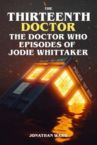 Produktbild: The Thirteenth Doctor - The Doctor Who Episodes of Jodie Whittaker