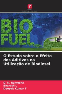 Produktbild: O Estudo sobre o Efeito dos Aditivos na Utiliza&ccedil;&atilde;o de Biodiesel