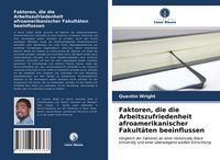Produktbild: Faktoren, die die Arbeitszufriedenheit afroamerikanischer Fakult&auml;ten beeinflussen